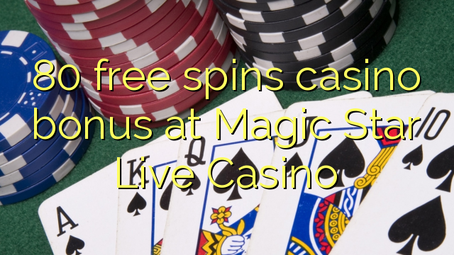 80 Free Spins Casino Bonus auf Magic Star Live Casino