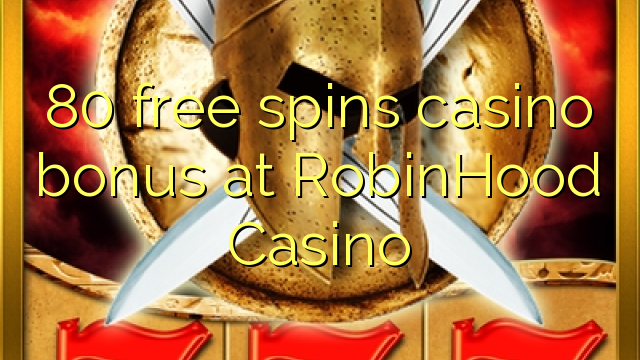 80 free spins casino bonus at RobinHood Casino