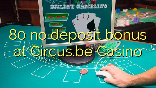 80 no deposit bonus bij Circus.be Casino