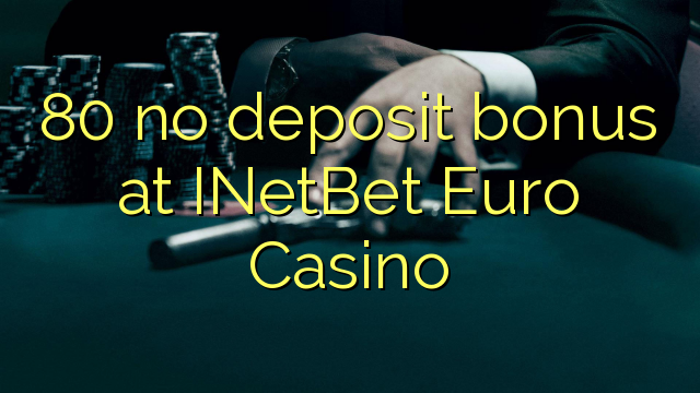 80 ùn Bonus accontu à INetBet Euro Casino