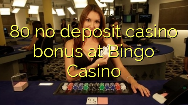 80 no deposit casino bonus at Bingo Casino