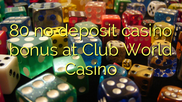 80 keine Einzahlung Casino Bonus bei Club World Casino