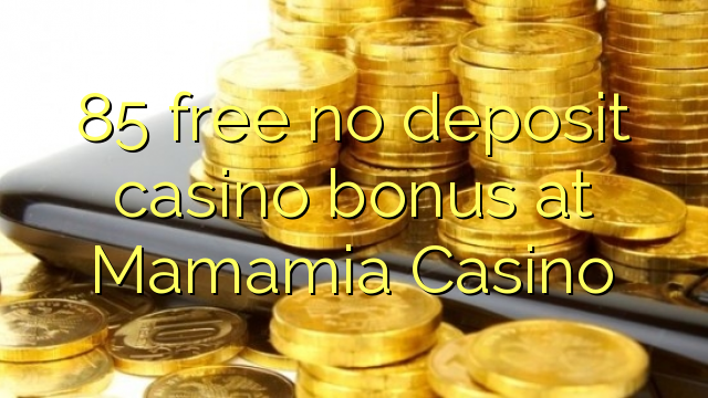 Mamamia Casino hech depozit kazino bonus ozod 85