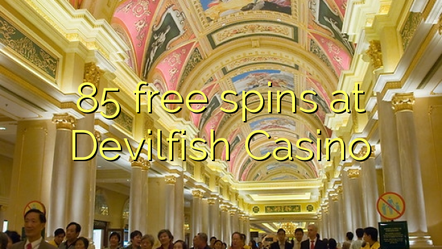 85 free spins at Devilfish Casino