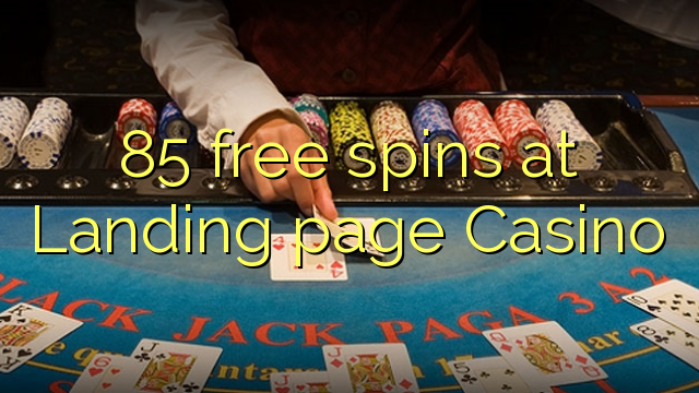 85 free spins at Landing page Casino