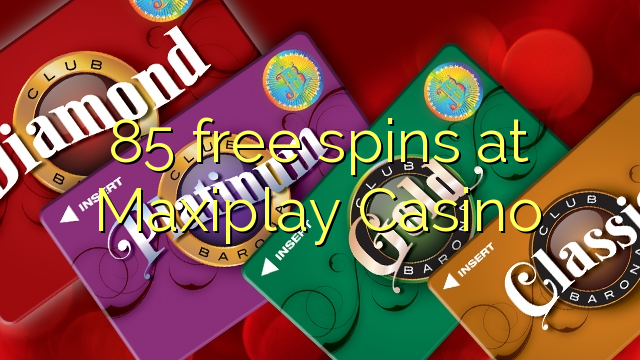 85 gratis spins på Maxiplay Casino
