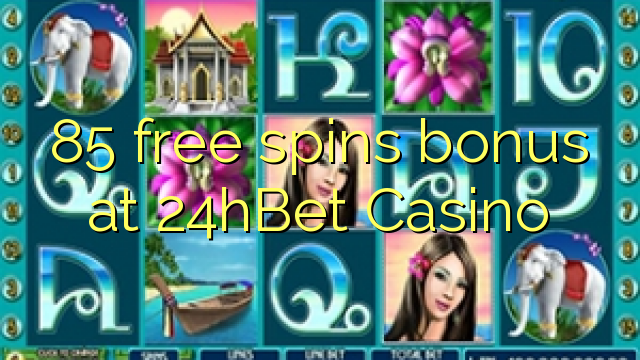 85 senza spins Bonus à 24hBet Casino