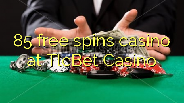 85 free spins casino di TlcBet Casino