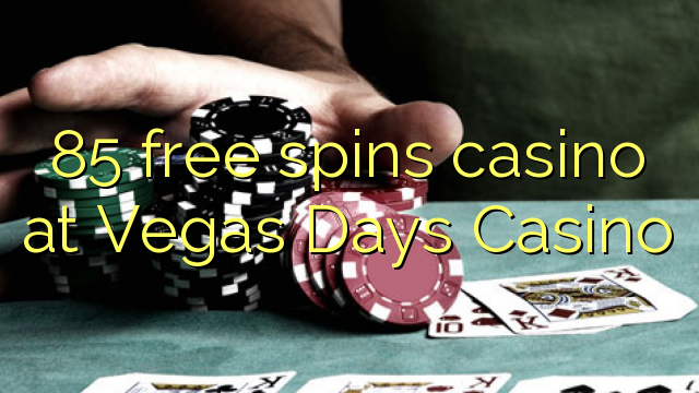 85 free spins casino at Vegas Days Casino