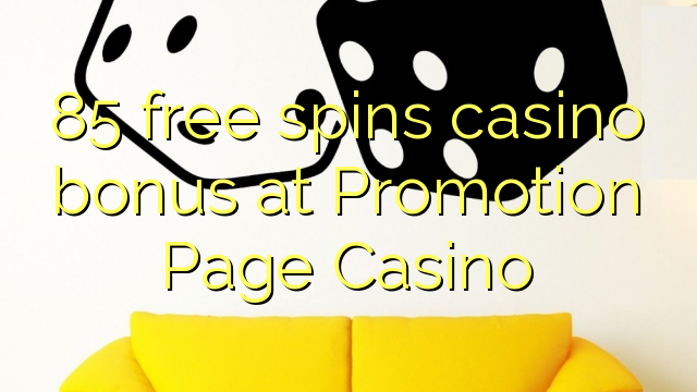 85 free spins casino bonus at Promotion Page Casino