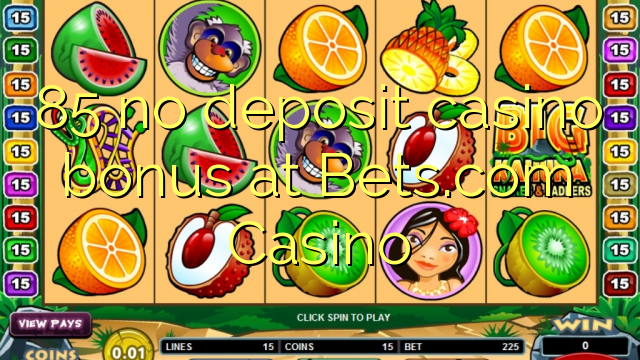 85 no deposit casino bonus at Bets.com Casino