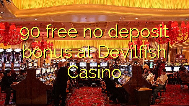 90 free no deposit bonus at Devilfish Casino