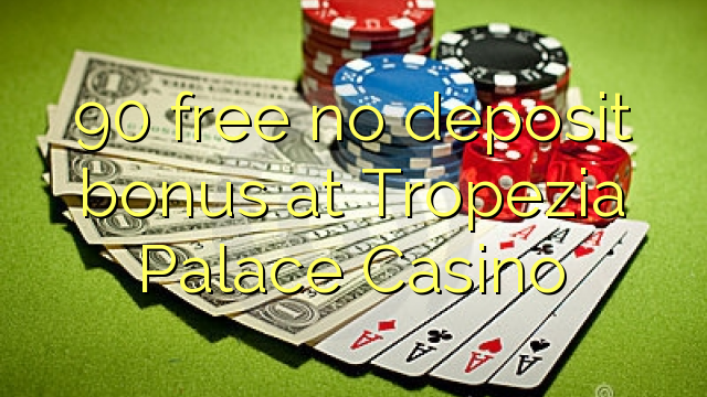 90 libirari ùn Bonus accontu à Tropezia Palace Casino