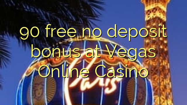 90 free no deposit bonus at Vegas Online Casino