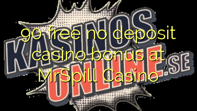 90 free no deposit casino bonus at MrSpill Casino