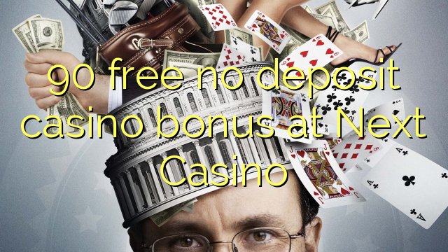 Bez bonusu 90 bez kasina v Next Casino