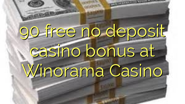 90 free no deposit casino bonus at Winorama Casino