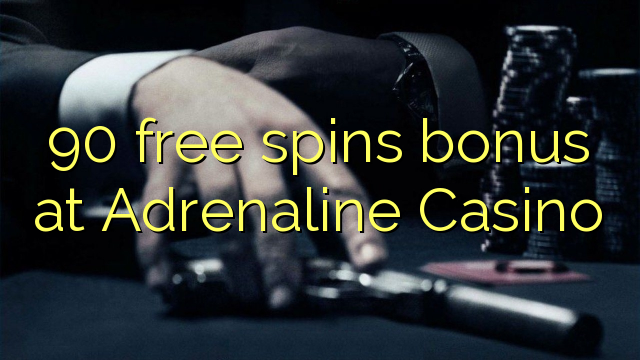 90 free spins bonus at Adrenaline Casino