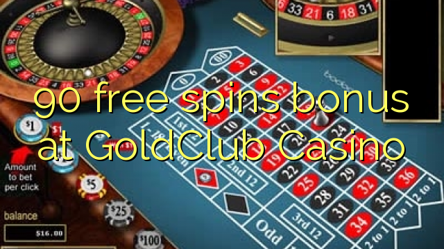 90 free spins bonus at GoldClub Casino
