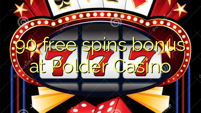 90 gratis spinn bonus på Polder Casino