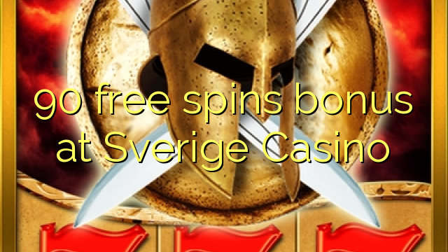 90 free spins bonus at Sverige Casino