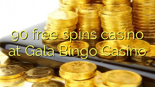 90 bezplatne točí kasíno v kasíne Gala Bingo