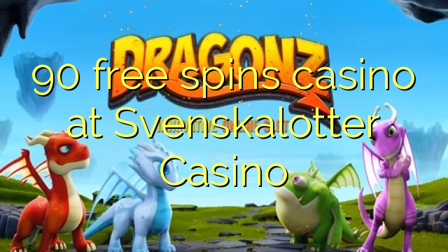 90 Freispiele Casino im Svenskalotter Casino