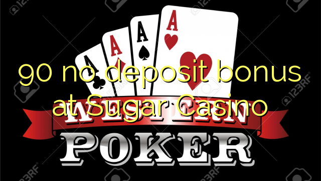 90 no deposit bonus at Sugar Casino