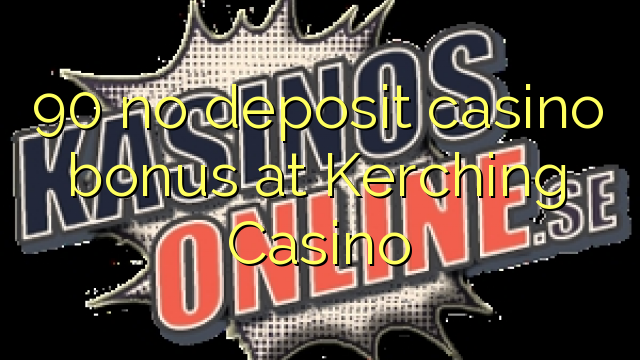 90 Kerching Casino hech depozit kazino bonus