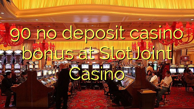 90 no deposit casino bonus at SlotJoint Casino