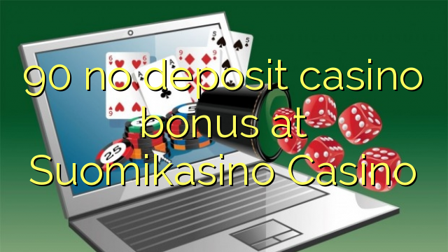 90 no deposit casino bonus at Suomikasino Casino