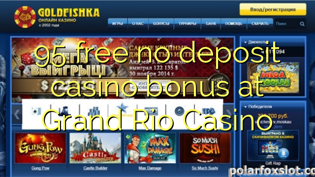 Bonus 95 pa pagesë për kazino në Grand Rio Casino