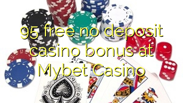95 gratuït sense bonificació de casino de dipòsit a Mybet Casino