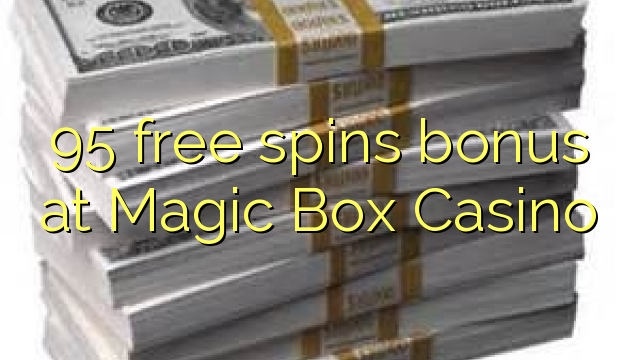 95 free spins bonus at Magic Box Casino