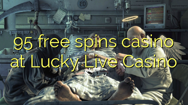 95 free spins casino at Lucky Live Casino
