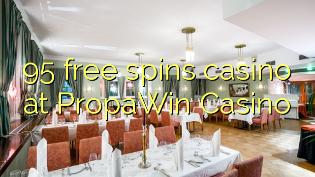 95 gratis spinnekop casino by PropaWin Casino