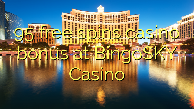 95 free spins casino bonus at BingoSKY Casino