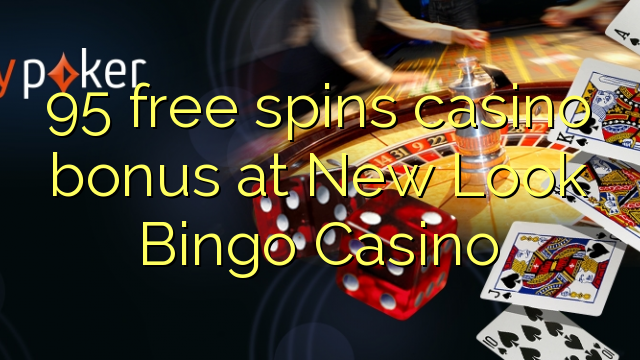 95 free spins casino bonus at New Look Bingo Casino