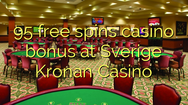 95免费旋转Sverige Kronan赌场的赌场奖金