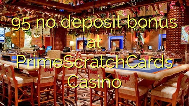 95 no deposit bonus at PrimeScratchCards Casino