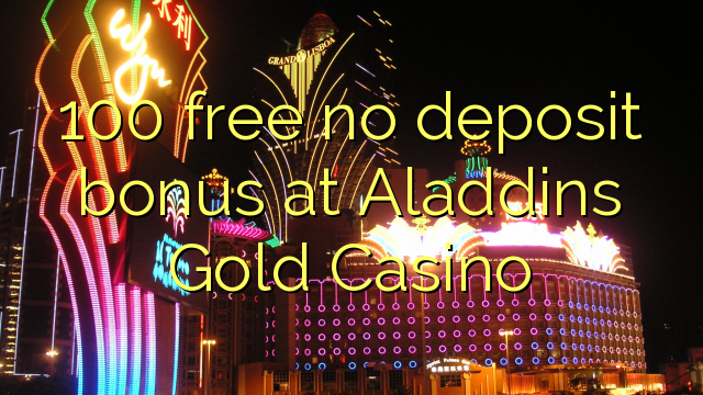 100 bez vkladu v kasíne Aladdins Gold