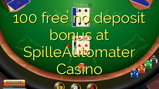 100 free no deposit bonus at SpilleAutomater Casino