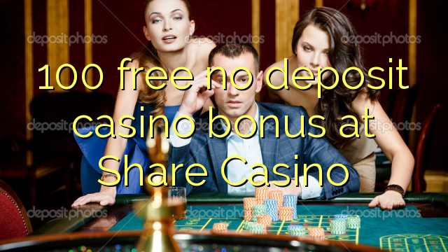 100 free no deposit casino bonus at Share Casino