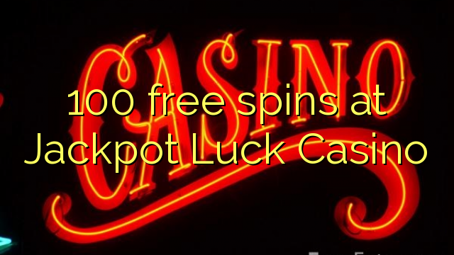 100 free spins at Jackpot Luck Casino