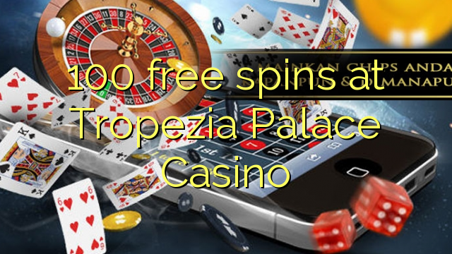 100 free spins sa Tropezia Palace Casino