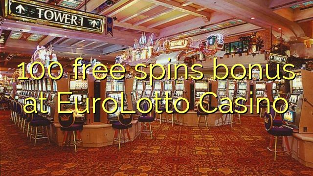 100 free spins bonus a EuroLotto Casino