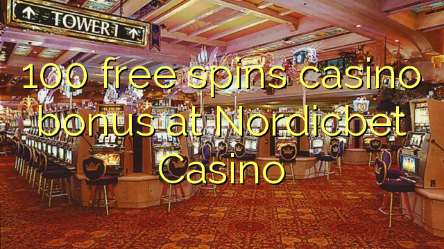 100 gratis spins casino bonus på NordicBet Casino