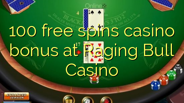 100 free spins casino bonus at Raging Bull Casino