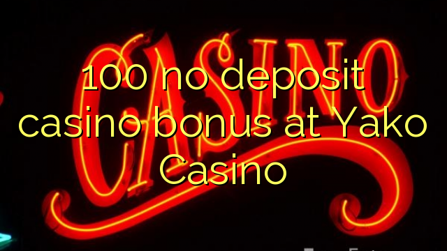 100 no deposit casino bonus at Yako Casino