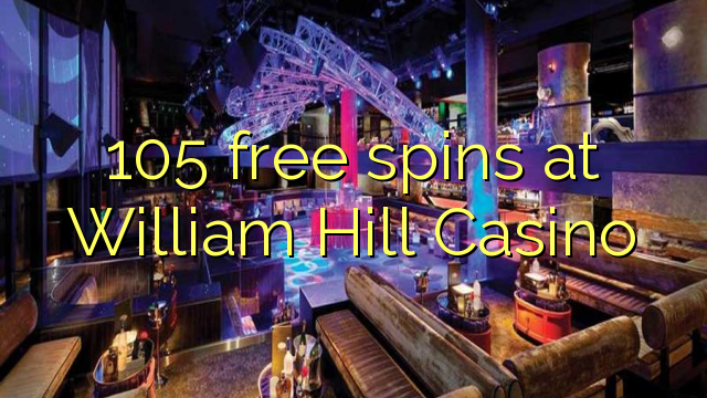 105 free spins at William Hill Casino